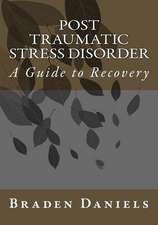 Post Traumatic Stress Disorder