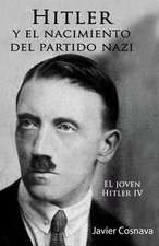 Hitler y El Nacimiento del Partido Nazi