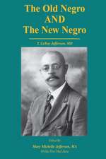 The Old Negro and the New Negro by T. Leroy Jefferson, MD