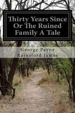 Thirty Years Since or the Ruined Family a Tale