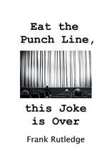 Eat the Punch Line, This Joke Is Over