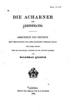 Die Acharner Des Aristophanes, Griechisch Und Deutsch Mit Kritischen Und Erklarenden Anmerkungen