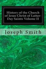 History of the Church of Jesus Christ of Latter-Day Saints Volume II