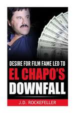 Desire for Film Fame Led to El Chapo's Downfall