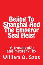 Bejing to Shanghai and the Emperor Seal Heist