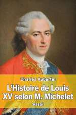 L'Histoire de Louis XV Selon M. Michelet