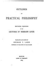 Outlines of Practical Philosophy, Dictated Portions of the Lectures of Hermann Lotze