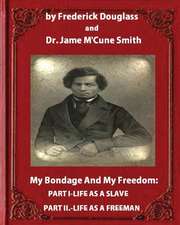 My Bondage and My Freedom (1855), by Frederick Douglass and Dr. Jame M'Cune Smith