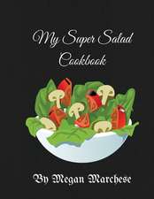 My Super Salad Cookbook