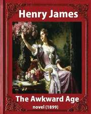 The Awkward Age (1899), by Henry James Novel (Oxford World's Classics)