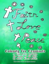 Faith Love Peace Coloring for Christians 20 Easy Level Drawings for People of All Ages by Artist Grace Divine