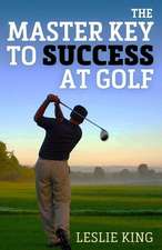 The Master Key to Success at Golf