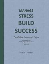 Manage Stress Build Success the College Graduate's Guide Special Edition in Blue