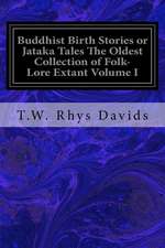 Buddhist Birth Stories or Jataka Tales the Oldest Collection of Folk-Lore Extant Volume I