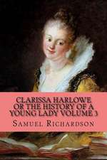 Clarissa Harlowe or the History of a Young Lady Volume 3