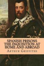 Spanish Prisons the Inquisition at Home and Abroad