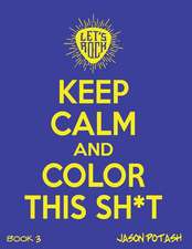 Keep Calm & Color This Sh-T - (Vol. 3)