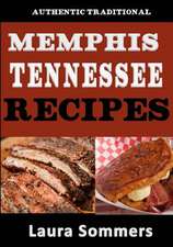 Authentic Traditional Memphis, Tennessee Recipes