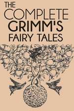 The Complete Grimm's Fairy Tales