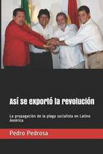 Asi Se Exporto La Revolucion