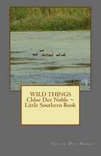 Wild Things Chloe Dee Noble Little Southern Book