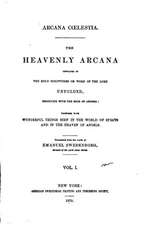 Arcana Caelestia, the Heavenly Arcana Contained in the Holy Scriptures - Vol. I