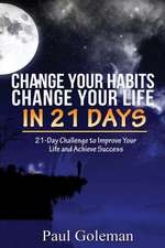 Change Your Habits, Change Your Life in 21 Days