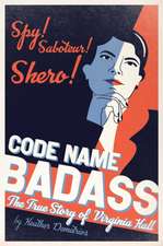 Code Name Badass: The True Story of Virginia Hall