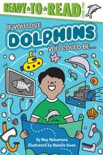 If You Love Dolphins, You Could Be...