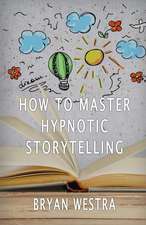 How to Master Hypnotic Storytelling