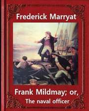 Frank Mildmay; Or, the Naval Officer, by Frederick Marryat (Classic Books)