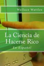 La Ciencia de Hacerse Rico