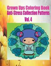 Grown Ups Coloring Book Anti-Stress Collection Patterns Vol. 4