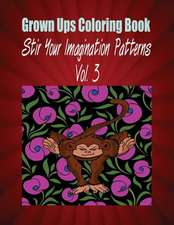 Grown Ups Coloring Book Stir Your Imaigination Patterns Vol. 3 Mandalas