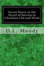 Secret Power or the Secret of Success in Christian Life and Work