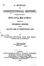 A Manual of Constitutional History Founded on the Works of Hallam, Creasy, May and Broom