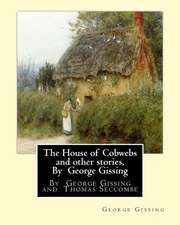 The House of Cobwebs and Other Stories, by George Gissing