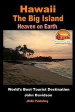 Hawaii - The Big Island - Heaven on Earth - World's Best Tourist Destination