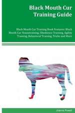 Black Mouth Cur Training Guide Black Mouth Cur Training Book Features