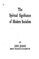 The Spiritual Significance of Modern Socialism