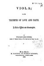 Viola, Or, the Triumphs of Love and Faith, a Tale of Plots and Counterplots