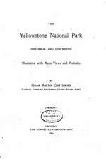 The Yellowstone National Park - Historical and Descriptive