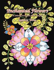 Enchanted Flowers - A Coloring Book with Floral Designs