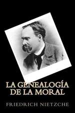 La Genealogia de La Moral (Spanish Edition)