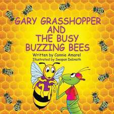 Gary Grasshopper and the Busy Buzzing Bees