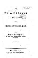 Der Geschaftsmann in Gegenstanden Der Offentlichen Und Privatrechts-Praxis