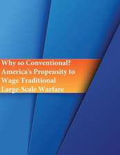 Why So Conventional? America's Propensity to Wage Traditional Large-Scale Warfare