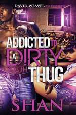 Addicted to a Dirty South Thug