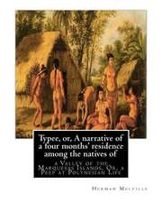 Typee, Or, a Narrative of a Four Months' Residence Among the Natives of