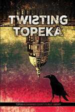 Twisting Topeka